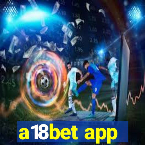 a18bet app